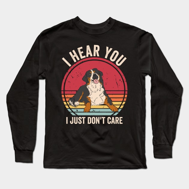 I Hear You I Just Dont Care Bernese Mountain Dog Long Sleeve T-Shirt by Visual Vibes